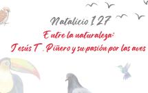 Natalicio 1271 Entre la naturaleza: Jesús T. Piñero y su pasión por las aves