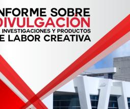 Informe sobre divulgación de investigaciones y productos de labor creativa