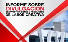 Informe sobre divulgación de investigaciones y productos de labor creativa
